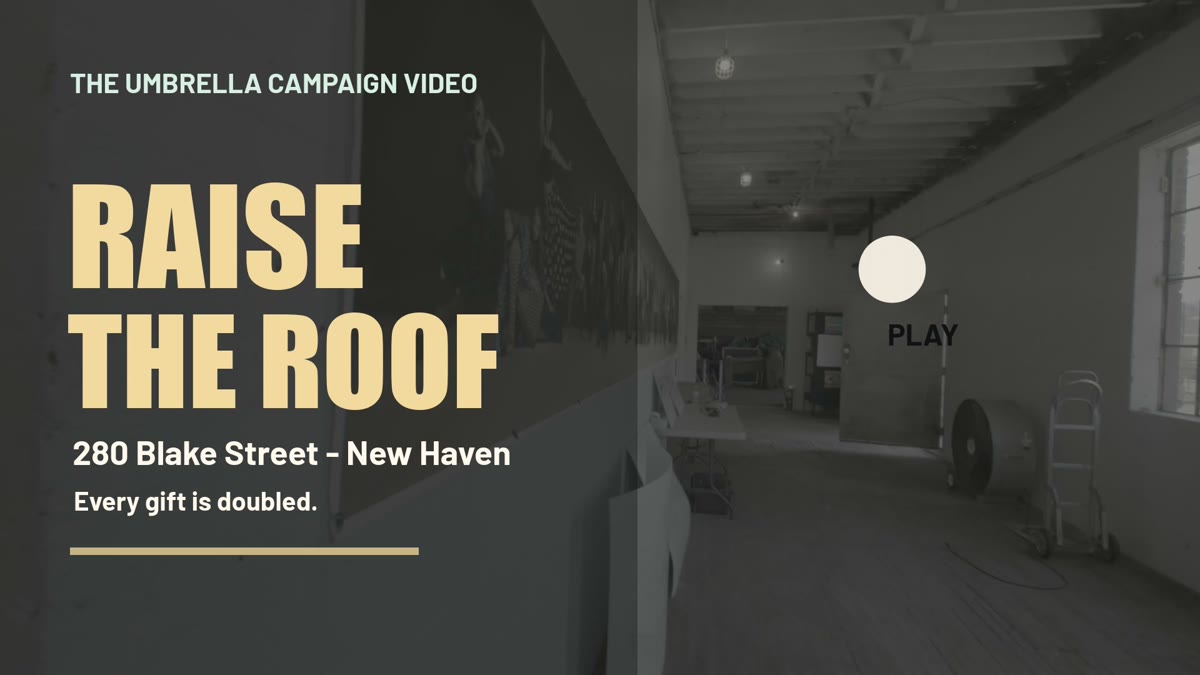 Raise the Roof campaign video at The Umbrella, 280 Blake Street in New Haven.